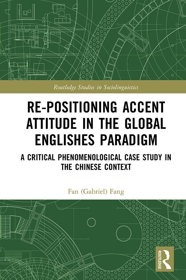 Re-positioning Accent Attitude in the Global Englishes Paradigm by Fan (Gabriel) Fang
