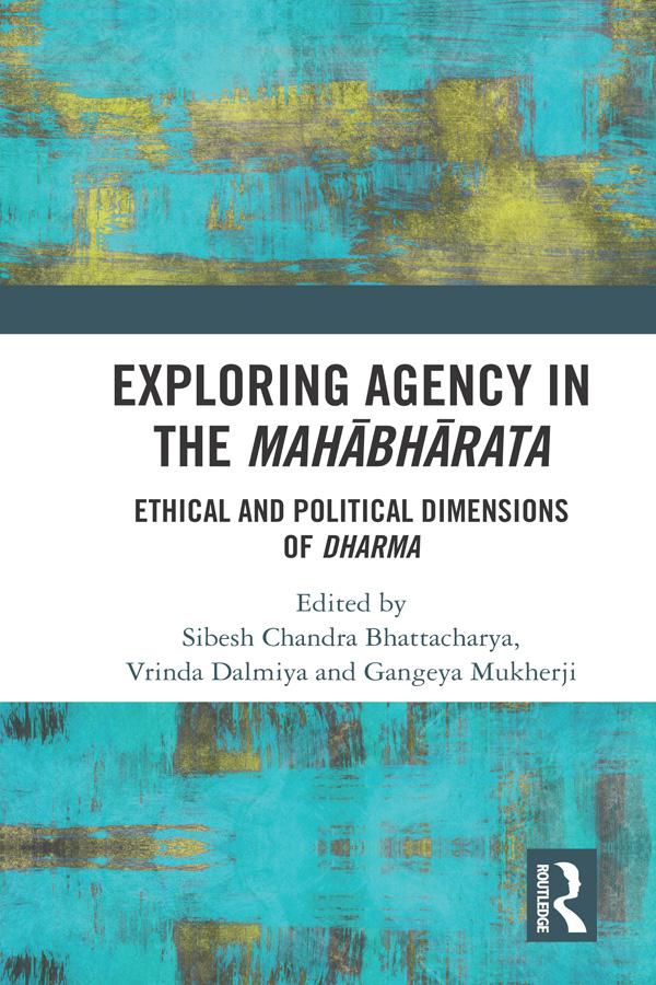 Exploring Agency in the Mahabharata by Gangeya Mukherji, Sibesh Chandra Bhattacharya, Vrinda Dalmiya