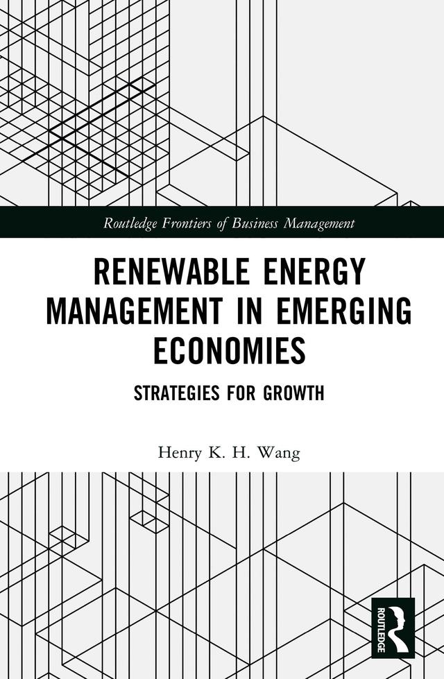 Renewable Energy Management in Emerging Economies by Henry K. H. Wang