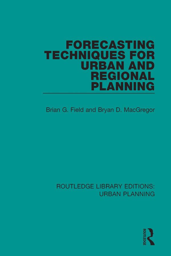 Forecasting Techniques for Urban and Regional Planning by Brian Field, Bryan Macgregor