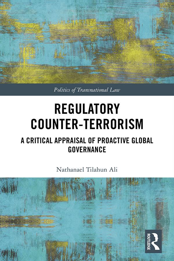 Regulatory Counter-Terrorism by Nathanael Tilahun Ali