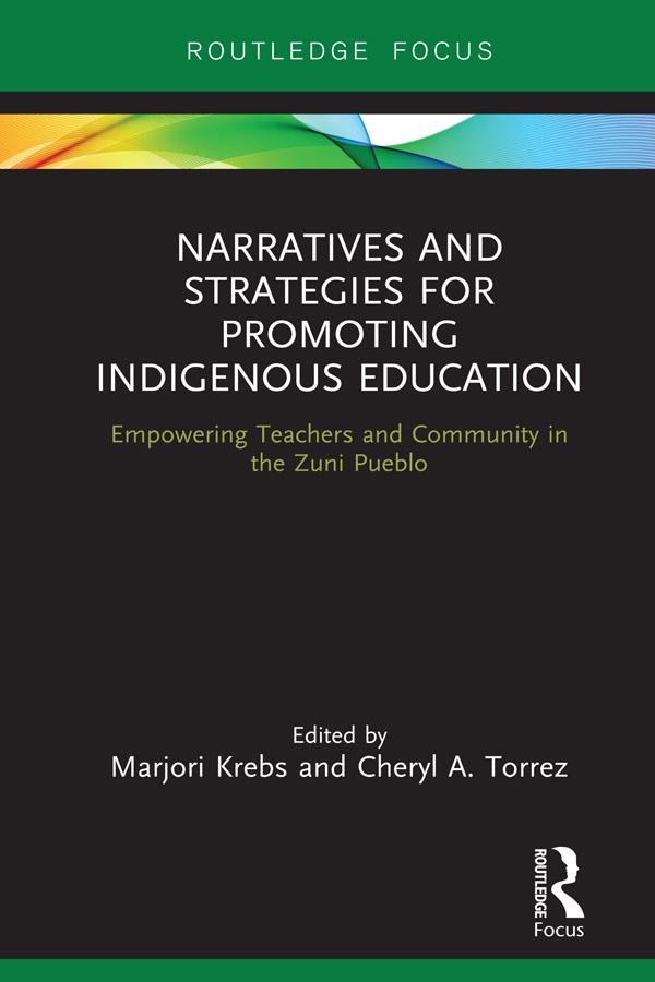 Narratives and Strategies for Promoting Indigenous Education by Cheryl A. Torrez, Marjori Krebs