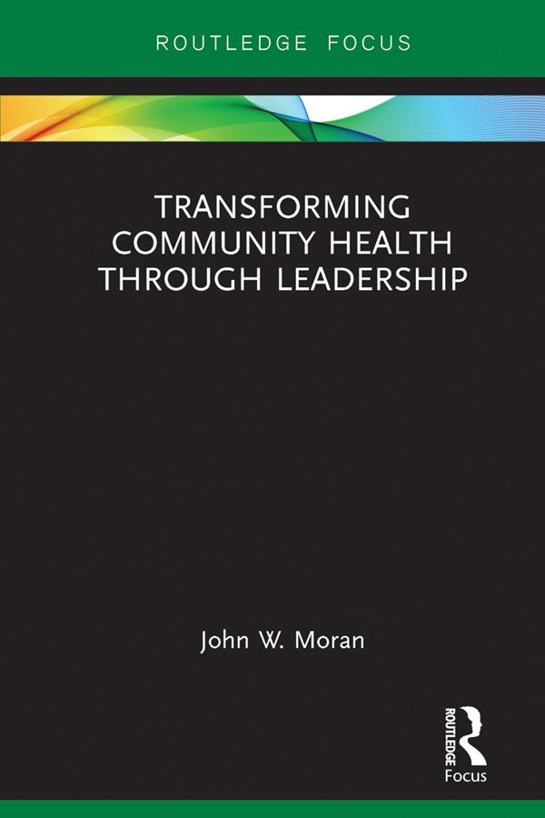 Transforming Community Health through Leadership by John W. Moran
