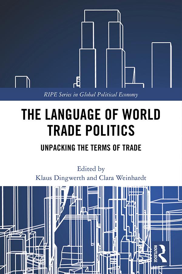 The Language of World Trade Politics by Clara Weinhardt, Klaus Dingwerth
