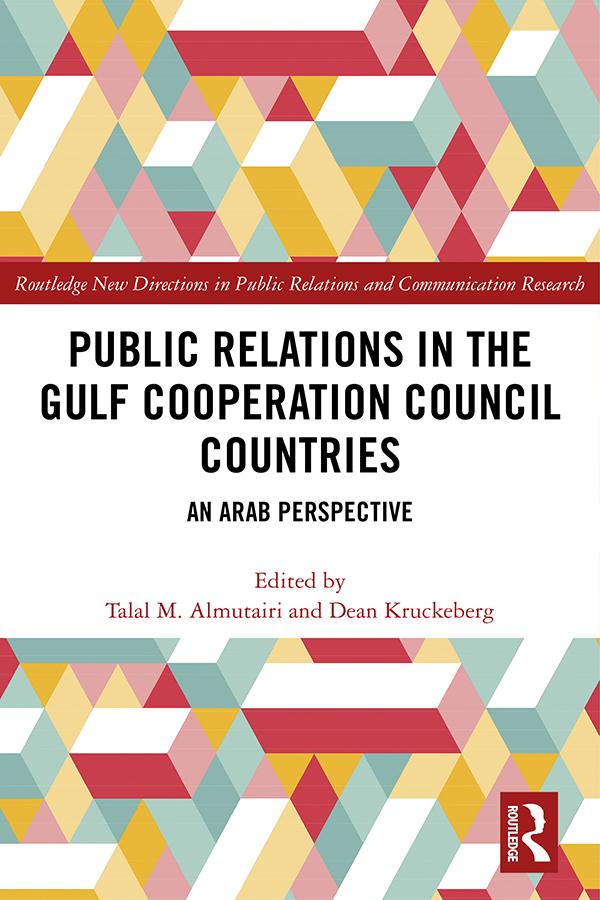 Public Relations in the Gulf Cooperation Council Countries by Dean Kruckeberg, Talal Almutairi