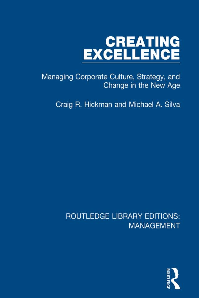 Creating Excellence by Craig R. Hickman, Michael A. Silva