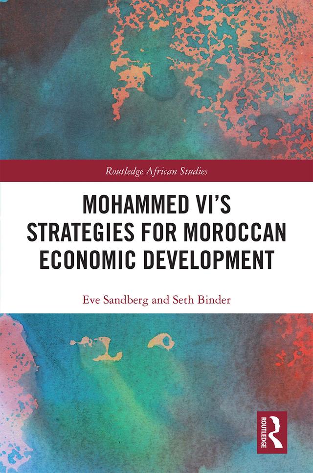 Mohammed VI's Strategies for Moroccan Economic Development by Eve Sandberg, Seth Binder