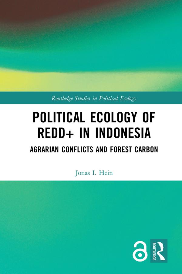 Political Ecology of REDD+ in Indonesia by Jonas Hein
