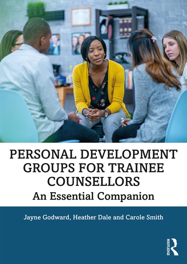 Personal Development Groups for Trainee Counsellors by Carole Smith, Heather Dale, Jayne Godward