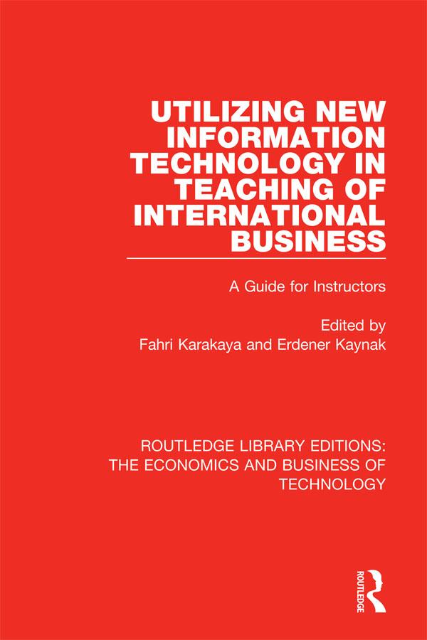 Utilizing New Information Technology in Teaching of International Business by Erdener Kaynak, Fahri Karakaya