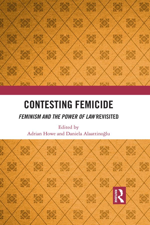 Contesting Femicide by Adrian Howe, Daniela Alaattinoğlu