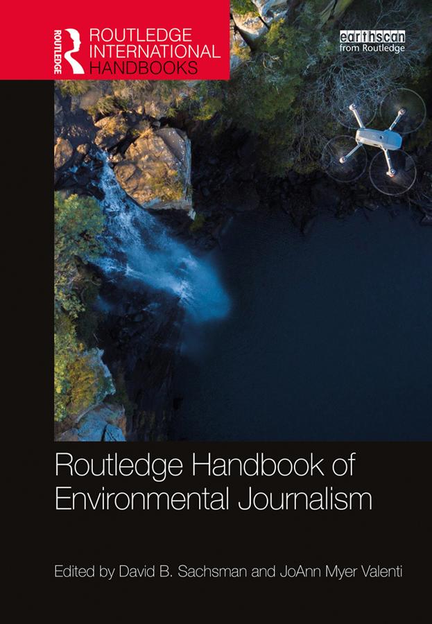 Routledge Handbook of Environmental Journalism by David B. Sachsman, JoAnn Myer Valenti