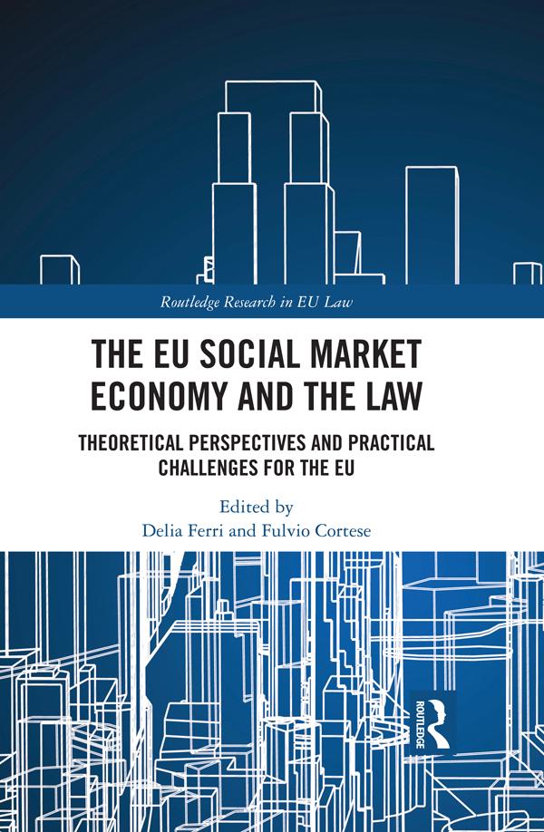 The EU Social Market Economy and the Law by Delia Ferri, Fulvio Cortese
