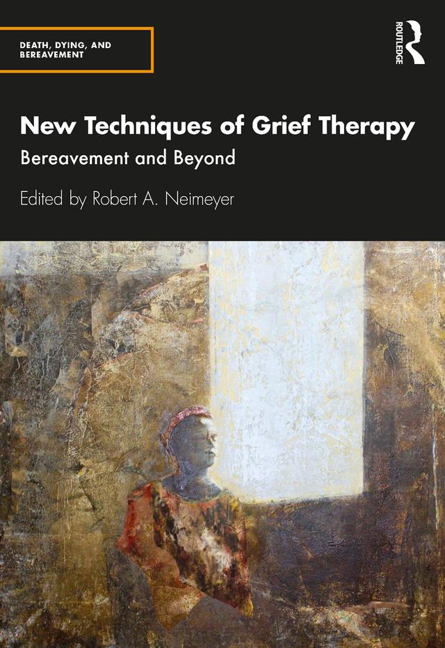 New Techniques of Grief Therapy by Robert A. Neimeyer