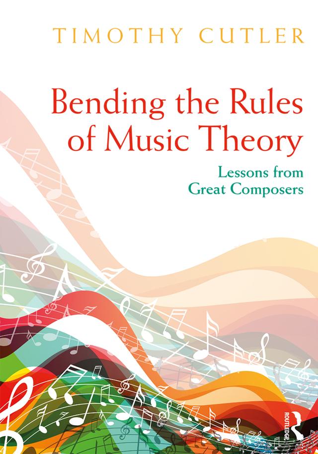 Bending the Rules of Music Theory by Timothy Cutler