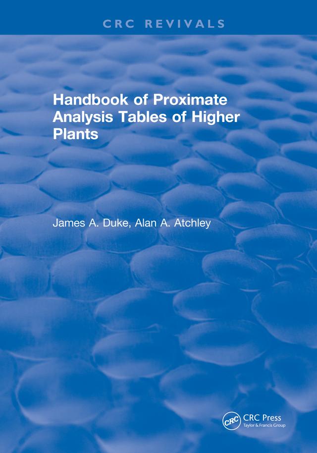 Handbook of Proximate Analysis Tables of Higher Plants by James A. Duke