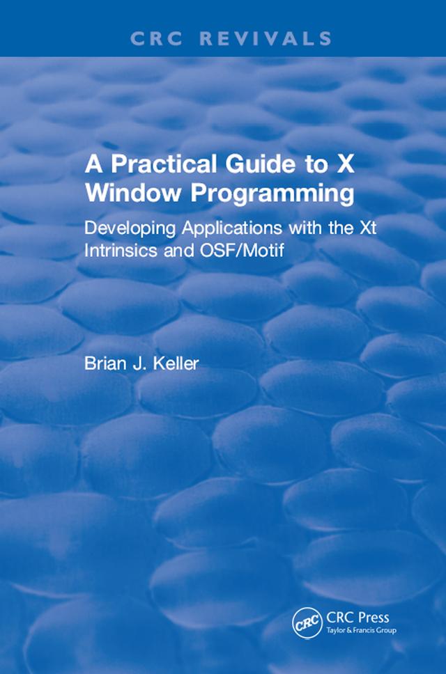 A Practical Guide To X Window Programming by Brian J. Keller