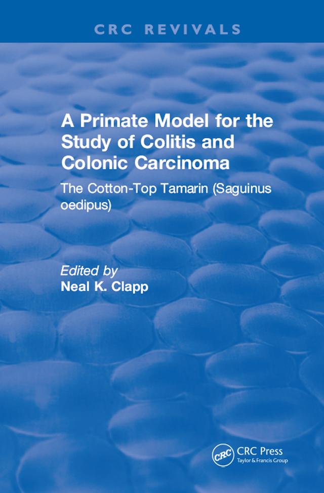 A Primate Model for the Study of Colitis and Colonic Carcinoma The Cotton-Top Tamarin (Saguinus oedipus) by Neal K. Clapp