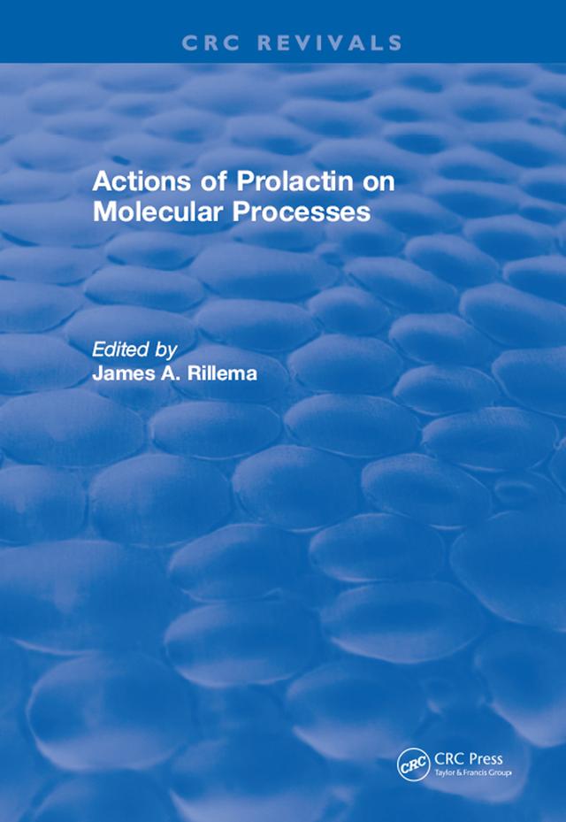Actions of Prolactin On Molecular Processes by James A. Rillema