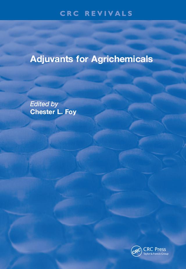 Adjuvants for Agrichemicals by Chester L. Foy