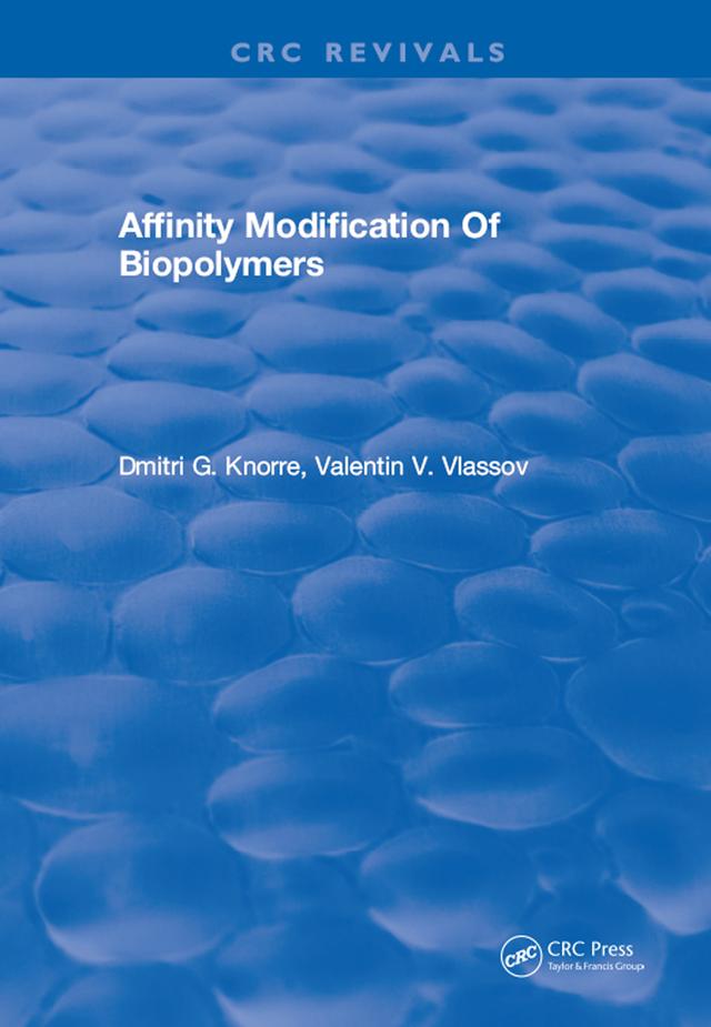 Affinity Modification Of Biopolymers by Dmitri G Knorre