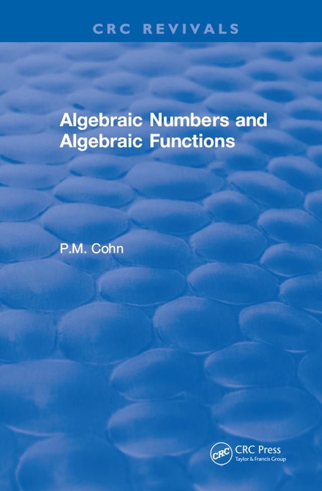 Algebraic Numbers and Algebraic Functions by P.M. Cohn