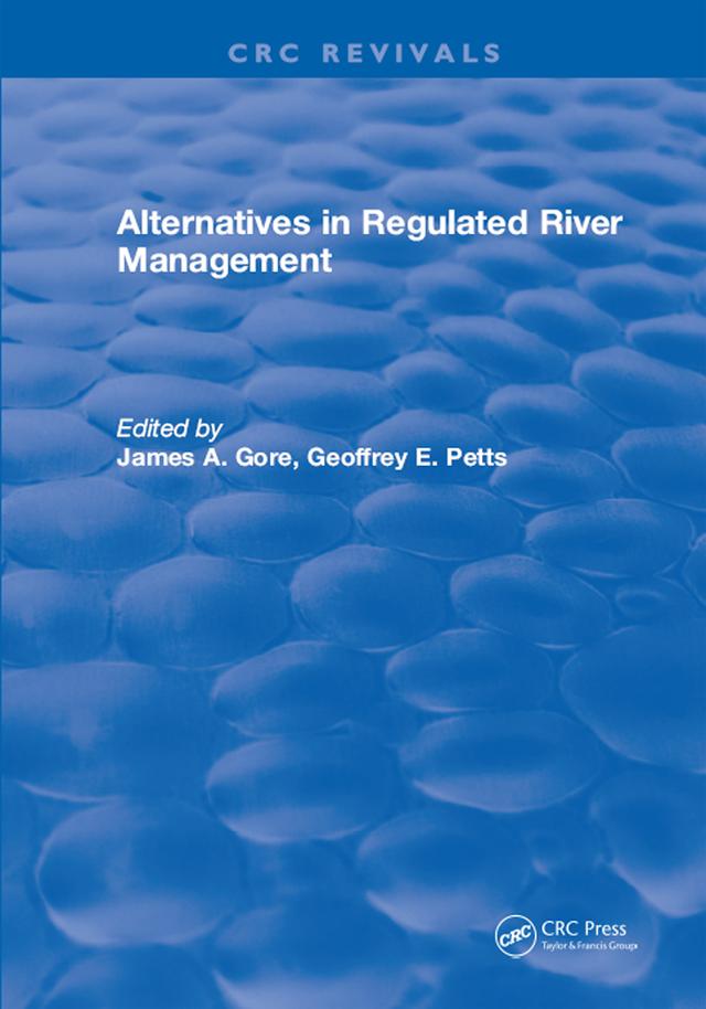 Alternatives in Regulated River Management by James A. Gore