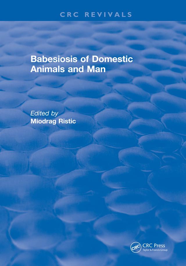 Babesiosis of Domestic Animals and Man by Miodrag Ristic