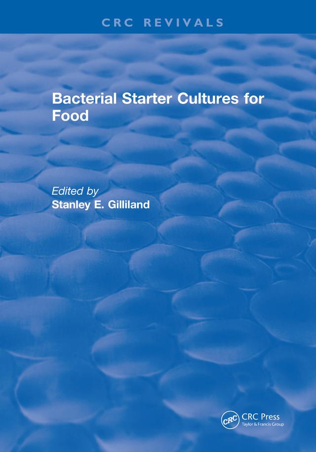 Bacterial Starter Cultures for Food by Stanley E. Gilliland