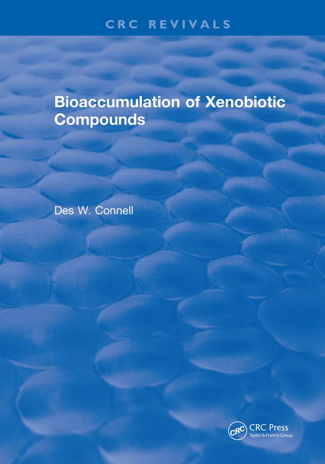 Bioaccumulation of Xenobiotic Compounds by Des W. Connell