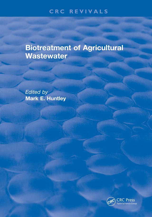 Biotreatment of Agricultural Wastewater by Mark E. Huntley
