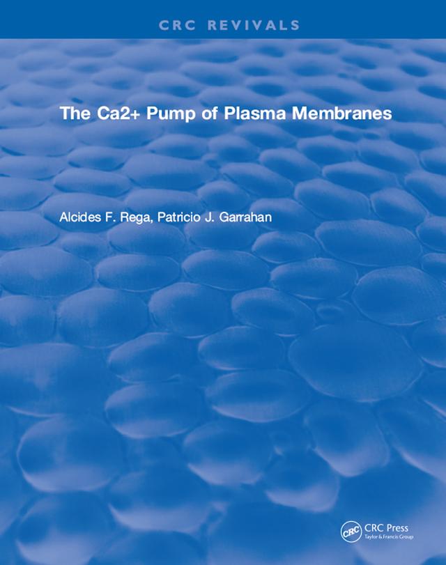 The Ca2+ Pump of Plasma Membranes by Alcides F. Rega