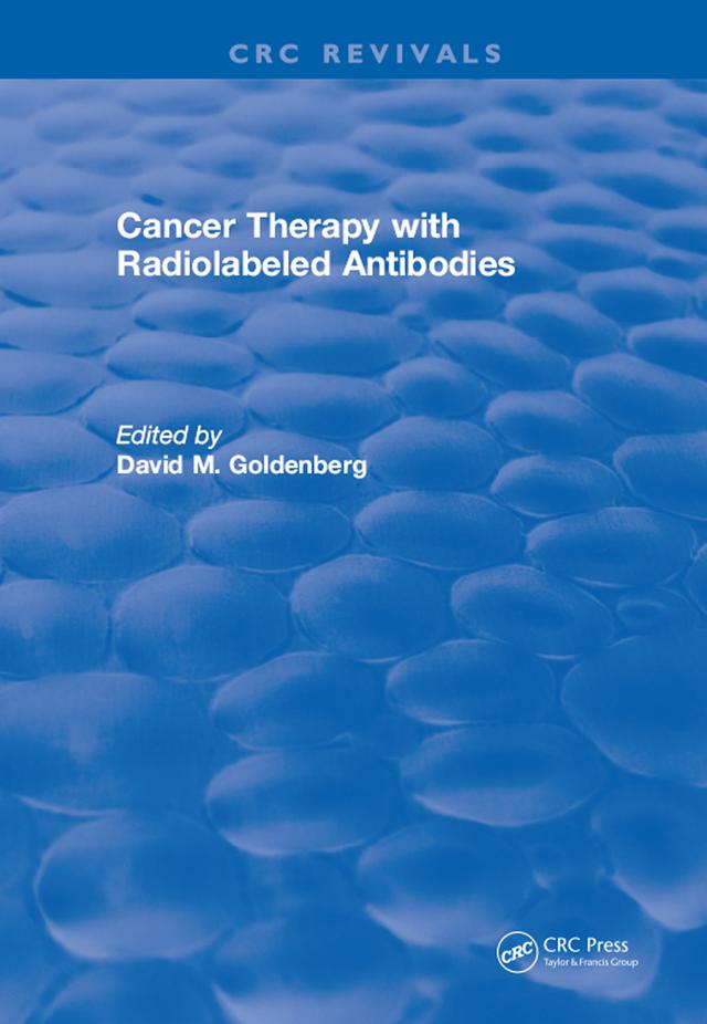 Cancer Therapy with Radiolabeled Antibodies by David M. Goldenberg