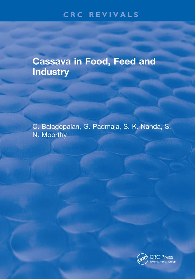 Cassava in Food, Feed and Industry by C. Balagopalan