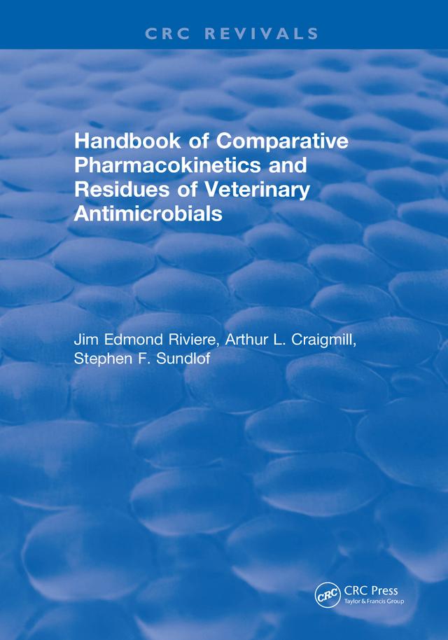 Handbook of Comparative Pharmacokinetics and Residues of Veterinary Antimicrobials by Jim E Riviere
