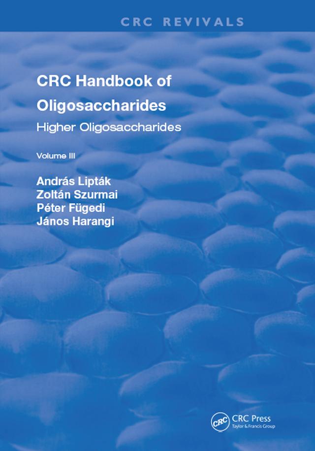 CRC Handbook of Oligosaccharides by Andras Liptak