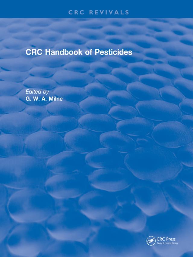 CRC Handbook of Pesticides by G.W.A. Milne