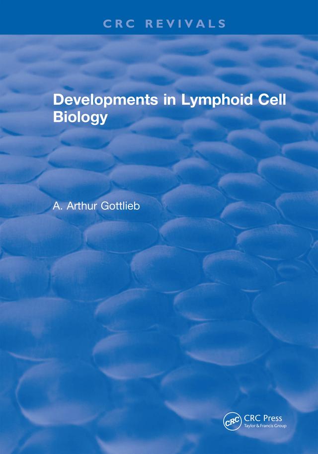 Developments in Lymphoid Cell Biology by A. Arthur Gottlieb