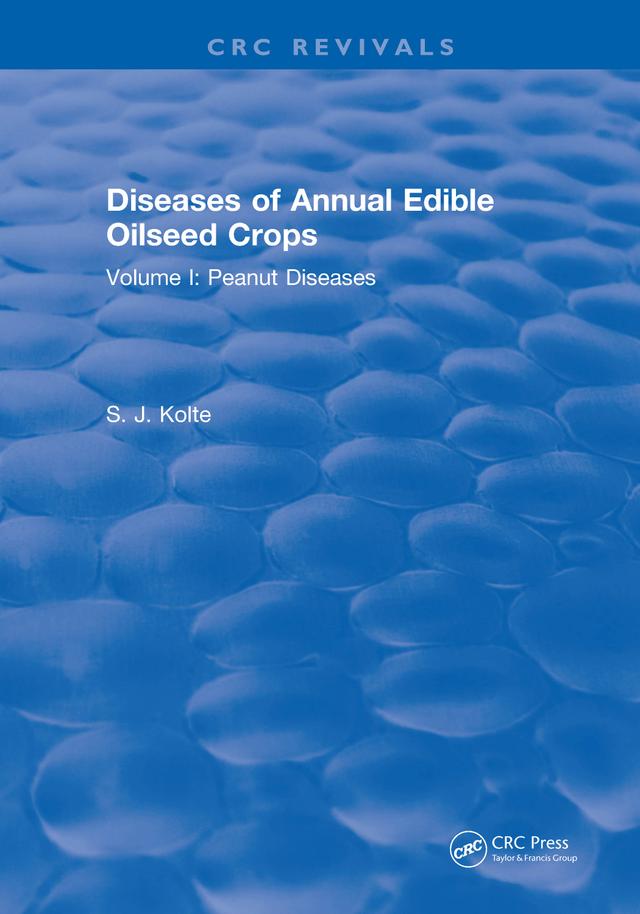 Diseases of Annual Edible Oilseed Crops by S. J. Kolte