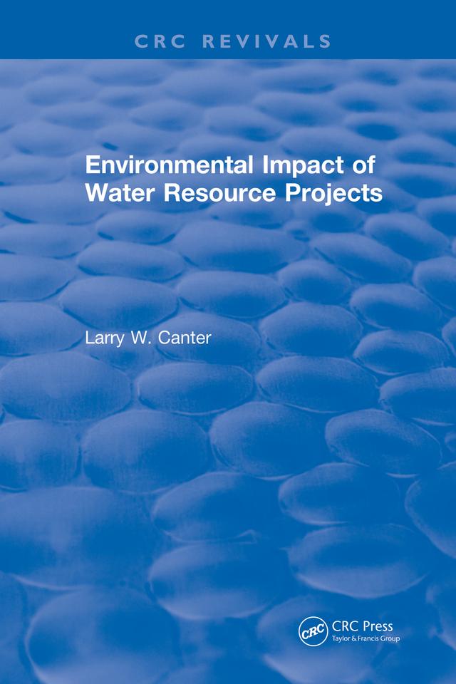 Environmental Impact of Water Resource Projects by Larry W. Canter