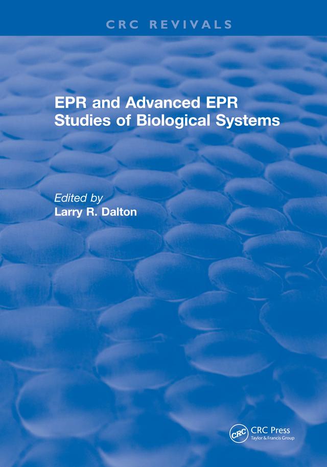 EPR and Advanced EPR Studies of Biological Systems by Larry R. Dalton