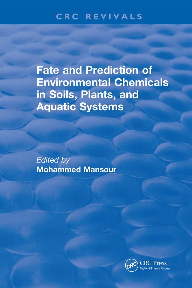 Fate And Prediction Of Environmental Chemicals In Soils, Plants, And Aquatic Systems by Mohammed Mansour