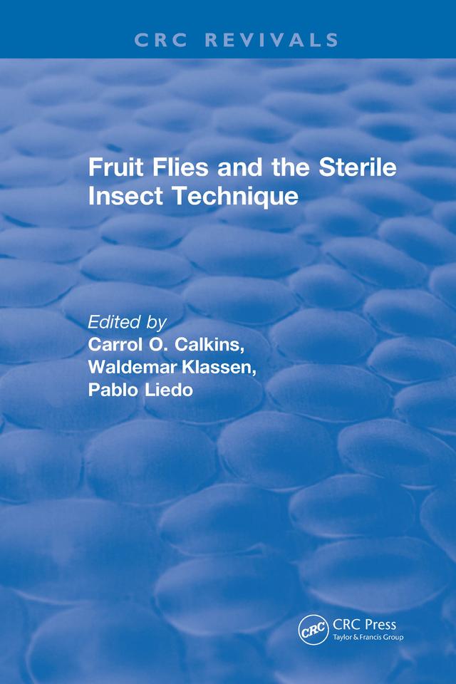 Fruit Flies and the Sterile Insect Technique by Carrol O. Calkins