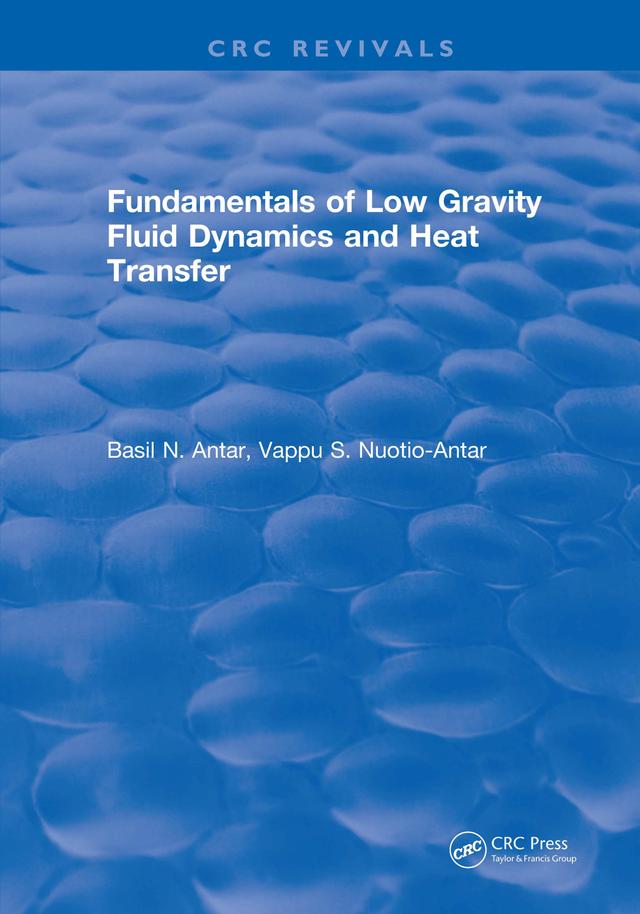 Fundamentals of Low Gravity Fluid Dynamics and Heat Transfer by Basil N. Antar