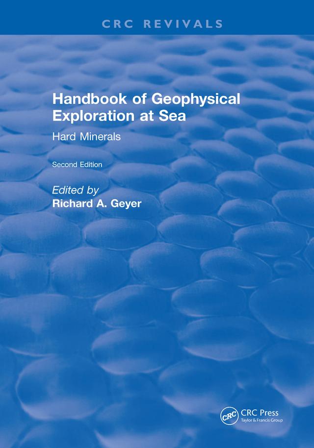Handbook of Geophysical Exploration at Sea by Richard A. Geyer