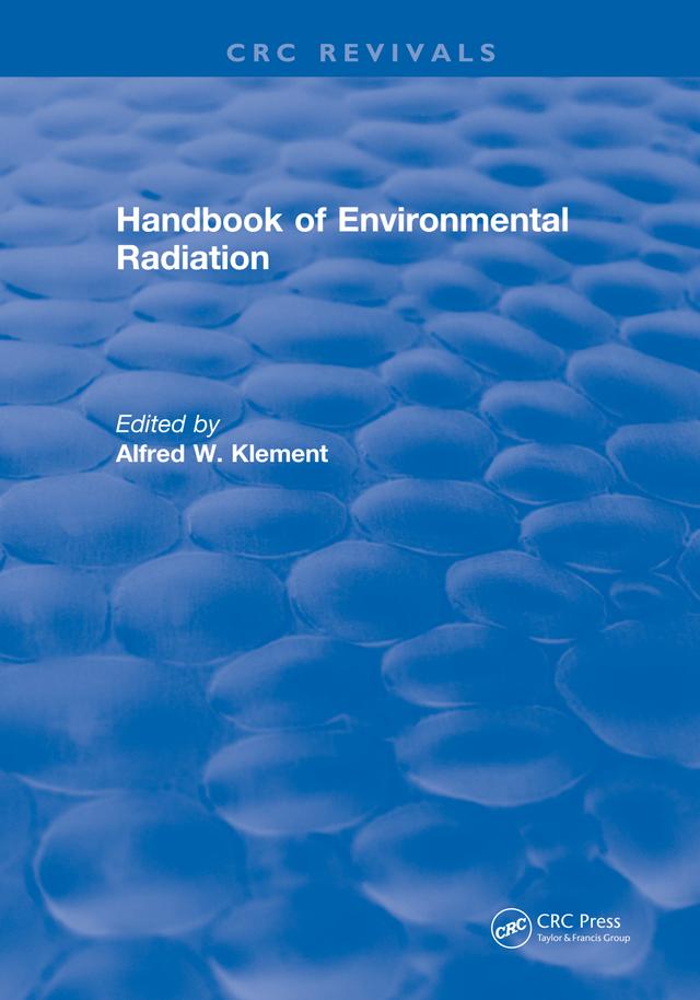 Handbook of Environmental Radiation by Alfred W. Klement