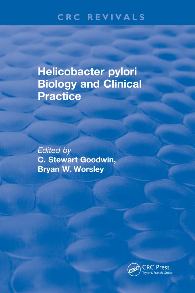 Helicobacter pylori Biology and Clinical Practice by C. Stewart Goodwin