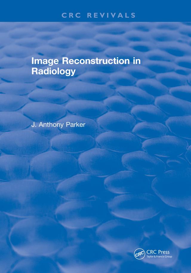 Image Reconstruction in Radiology by J. A. Parker