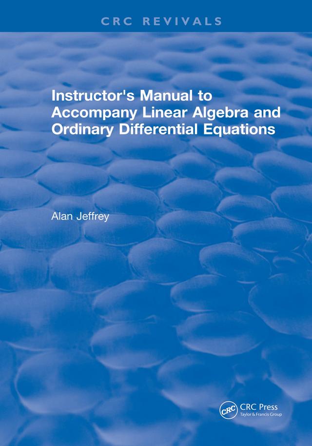 Instructors Manual to Accompany Linear Algebra and Ordinary Differential Equations by Alan Jeffrey