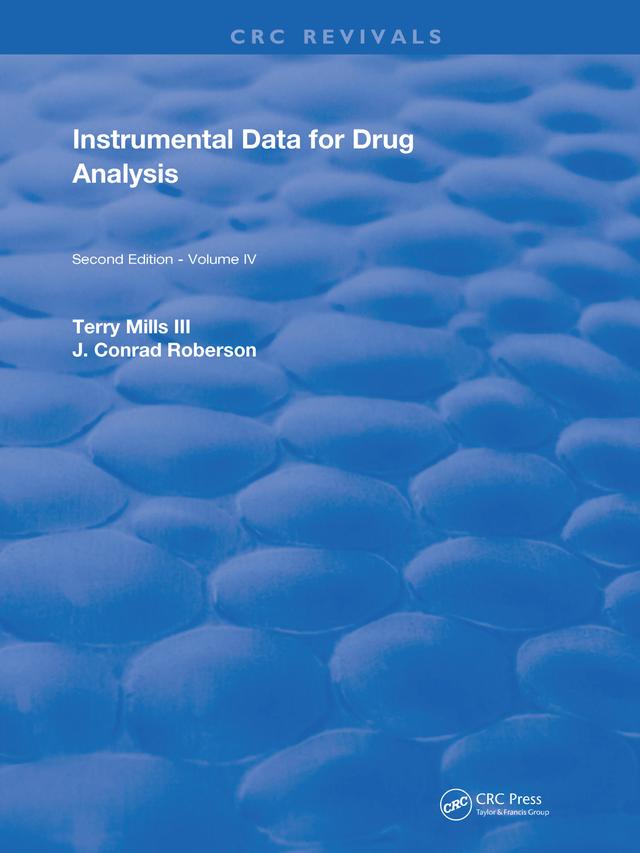 Instrumental Data for Drug Analysis, Second Edition by J. Conrad Roberson, Terry Mills III